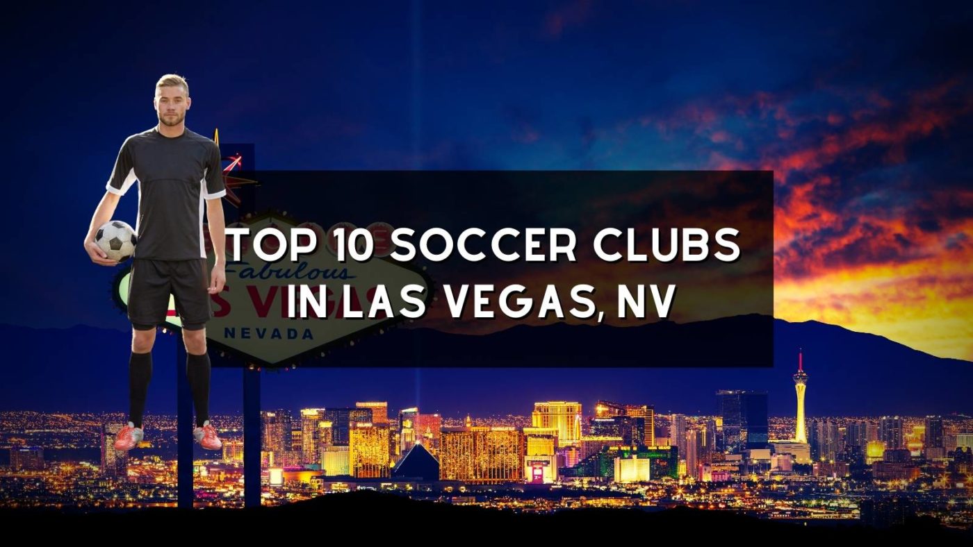 Top 10 Soccer Clubs In Las Vegas NV 1400x788 